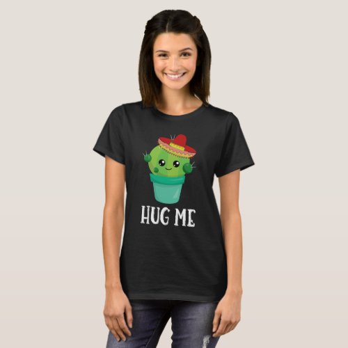 Hug Me Funny Cactus in a Sombrero T_Shirt