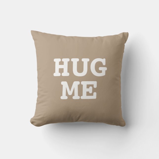 Hug Me | Funny Throw Pillow (Front)