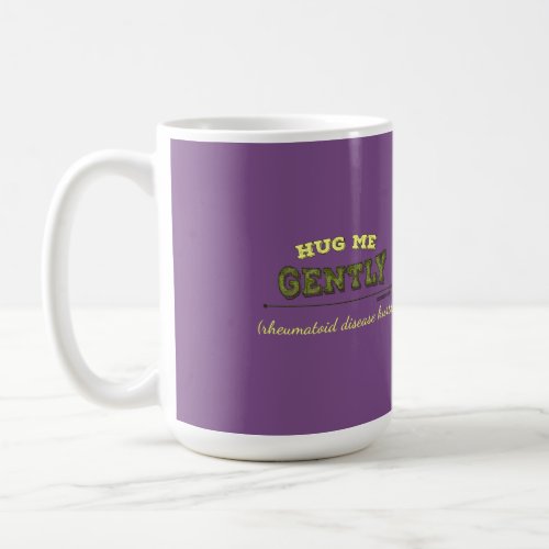 Hug Me Gently Rheumatoid Diseas Hurts mug _ purple