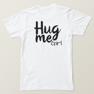 hug me girl T-Shirt