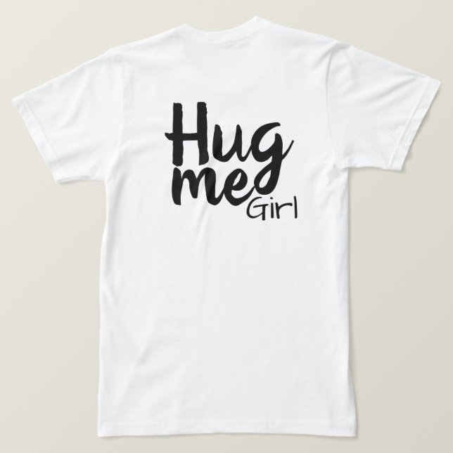hug me girl T-Shirt (Design Back)