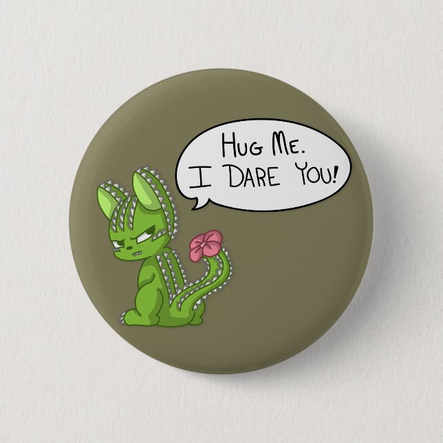 Hug me. I dare you! Catcus Pinback Button (Front)