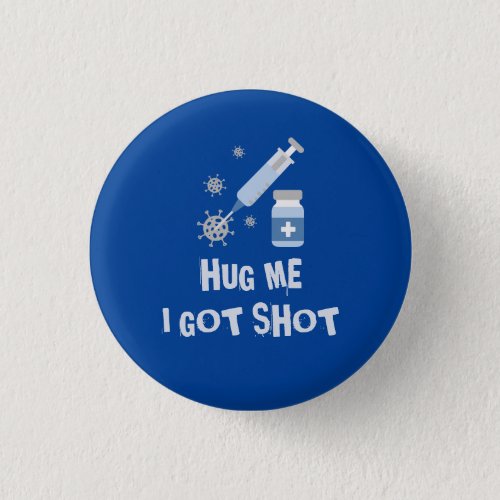Hug me I got shot corona vaccine vaccinated But Button