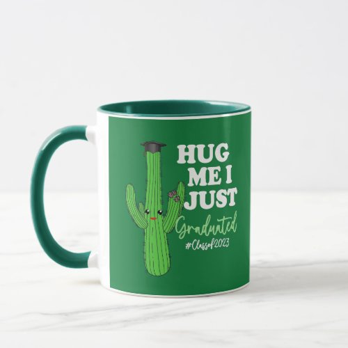 Hug Me I Just Graduated Cactus Graduation Mug