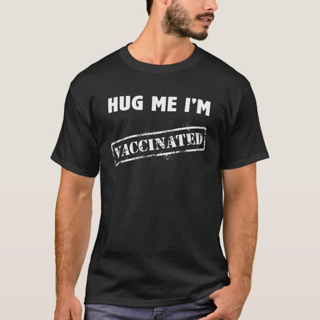 Hug Me I m Vaccinated Pro Vaccine Women Men   Nurs T-Shirt (Front)