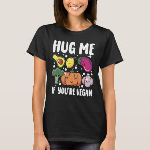 Hug Me If You're Vegan Veggie  World Vegetarian Da T-Shirt