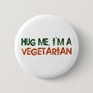 Hug Me I'M A Vegetarian Button