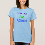 Hug Me I&#39;m Asian T-shirt at Zazzle
