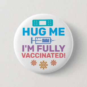 Hug Me I'm Fully Vaccinated Covid-19 Coronavirus Button