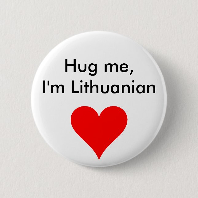 Hug me I'm Lithuanian Pinback Button (Front)