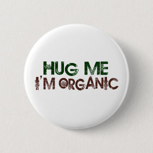 Hug Me I'M Organic Button