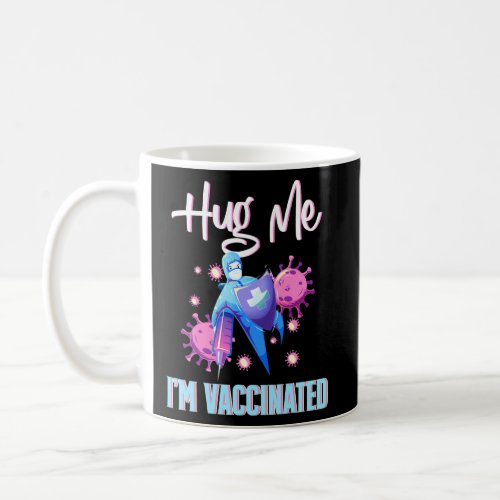 Hug Me Im Vaccinated Shield Safe Syringe Cure Anti Coffee Mug