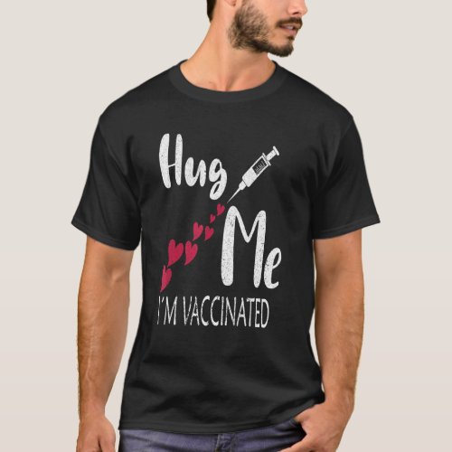 Hug Me Im Vaccinated Tees To Announce Being Vaccin