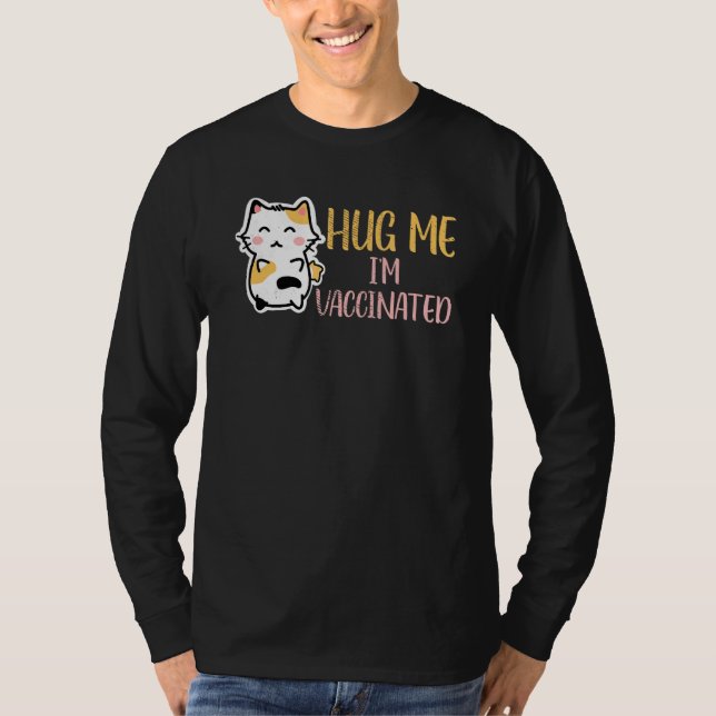 Hug Me Im Vaccinated Vaccination Pro Vax Cute Cat T-Shirt (Front)