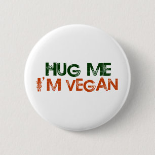 Hug Me I'M Vegan Pinback Button