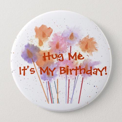 Hug Me Its My Birthday Button