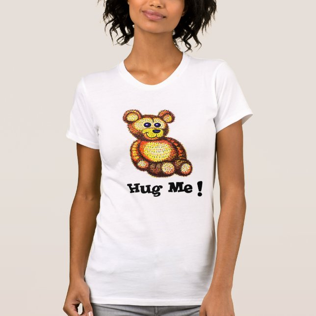 Hug Me Teddy Bear Ladies T-shirt (Front)