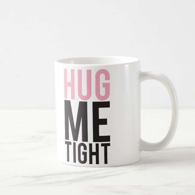 Hug Me Tight Coffee Mug (Right)