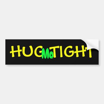 Hug Me Tight Love Bumper Sticker by stopnbuy at Zazzle