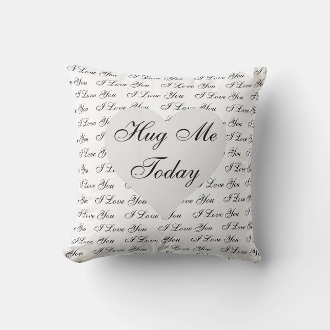 Hug Me Today, I Love You, Heart, Hugged on white Throw Pillow (Front)