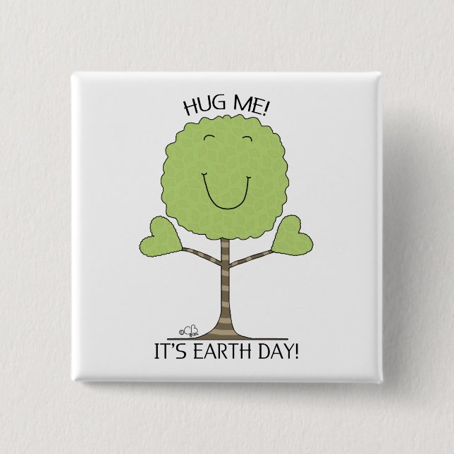 HUG ME Tree It’s Earth Day Button (Front)