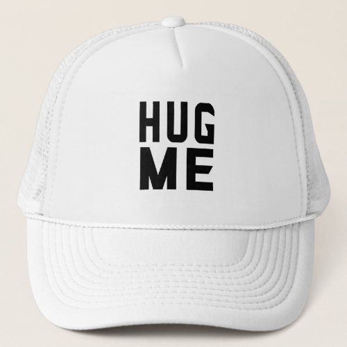 Hug me  trucker hat