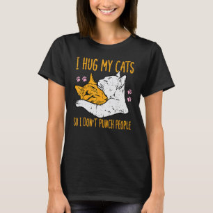 Hug My Cats I Dont Punch People Fur Mom Dad Men W T-Shirt
