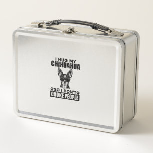 Hug My Chihuahua So I Dont Choke People Funny Dog Metal Lunch Box