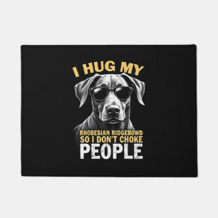 Hug My Rhodesian Ridgeback So I Don't Choke People Doormat