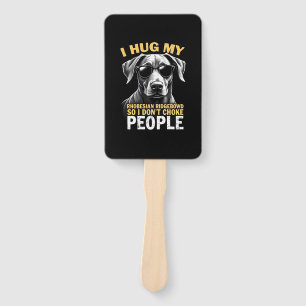 Hug My Rhodesian Ridgeback So I Don't Choke People Hand Fan
