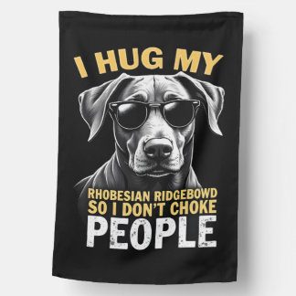 Hug My Rhodesian Ridgeback So I Don't Choke People House Flag