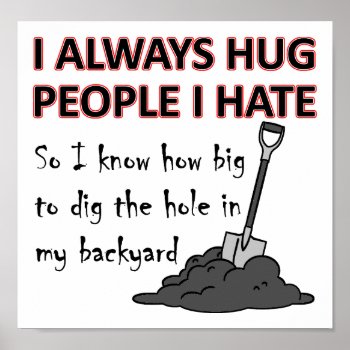 Hug People I Hate Funny Poster by FunnyBusiness at Zazzle