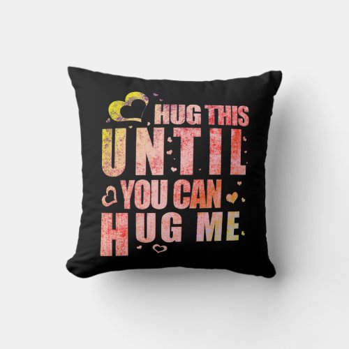 hug this until you can hug me throw pillow