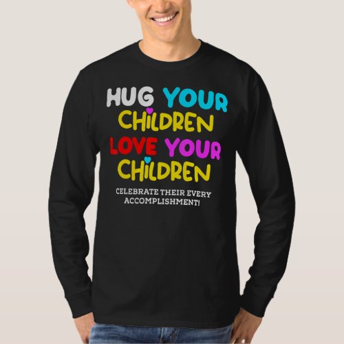 Hug Your Children Love Your Children  Family  Lgbt T_Shirt
