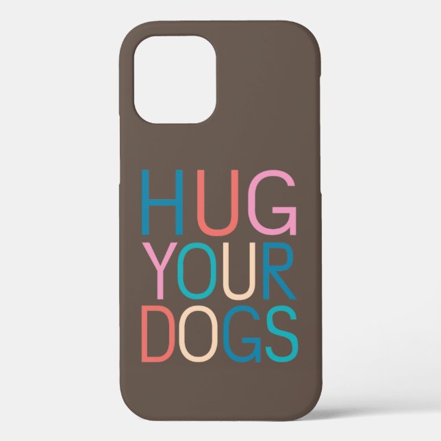 Hug your dogs Case-Mate iPhone case (Back)