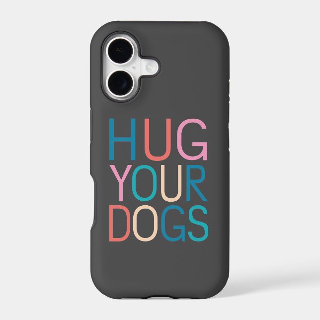 Hug your dogs iphone case (Back)