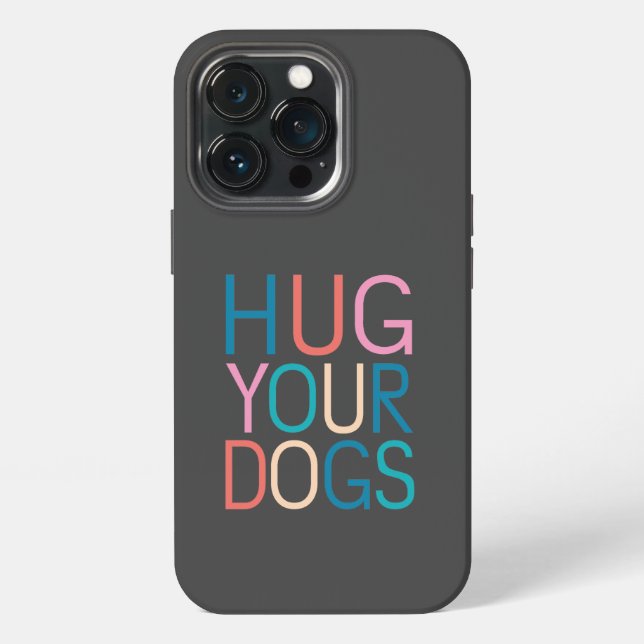 Hug your dogs iphone case (Back)