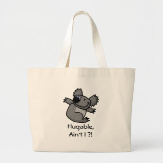 Hugable,Ain't I ?! Large Tote Bag