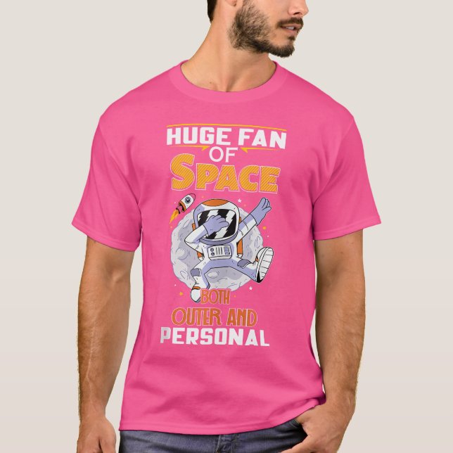 Huge Fan Of Space Both Outer And Personal- Astrono T-Shirt (Front)