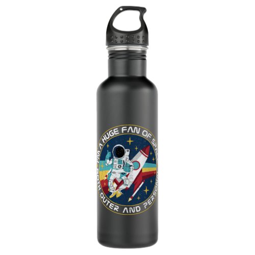 Huge Fan Of Space Both Outer And Personal Science  Stainless Steel Water Bottle
