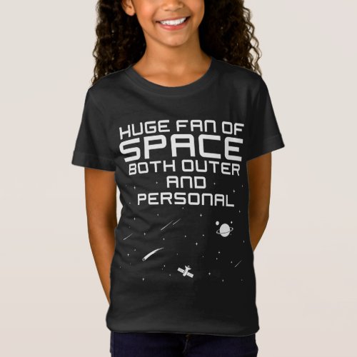 Huge Fan Of Space Both Outer  Personal Introvert  T_Shirt