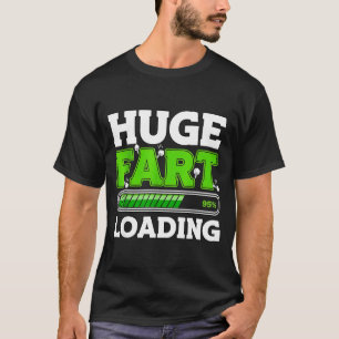 Huge Fart 95% Loading T-Shirt