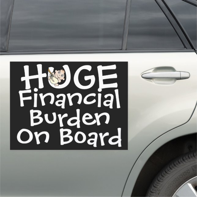Huge financial burden on board baby humor car magnet (In Situ)