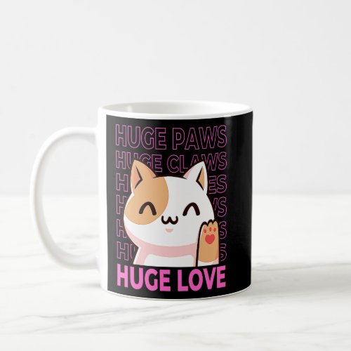 Huge Paws Huge Claws Huge Eyes Huge Love Cute Cat  Coffee Mug