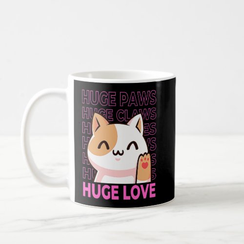 Huge Paws Huge Claws Huge Eyes Huge Love Cute Cat  Coffee Mug