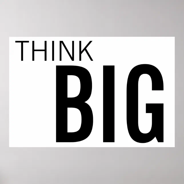 Huge THINK BIG 40 X 60 POSTER | Zazzle