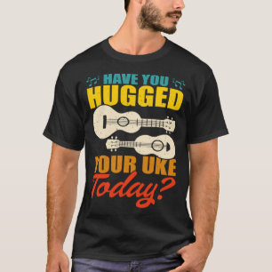 Hugged Your Uke Hawaiian Guitar Ukulele Player Mus T-Shirt