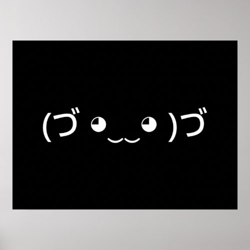 Hugging Emoticon づ ‿‿ づ Japanese Kaomoji Poste Poster