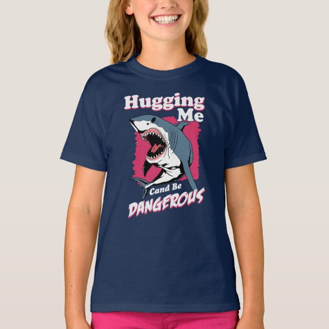 Hugging Me Can Be Dangerous | Shark Warning T-Shirt (Front)