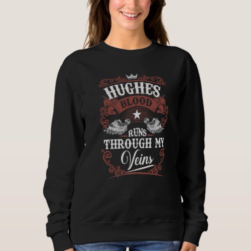 Hughes Blood Runs Through My Veins Hughes Family V Sweatshirt